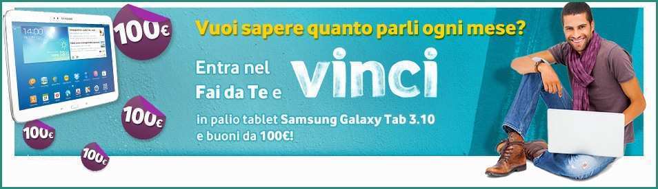 Area Fai Da Te Vodafone E Tablet Samsung E Buoni Da 100 Euro Il Concorso Vodafone