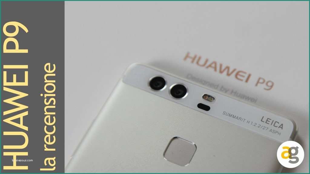 Huawei P Galeazzi E Huawei P9 La Recensione – andrea Galeazzi